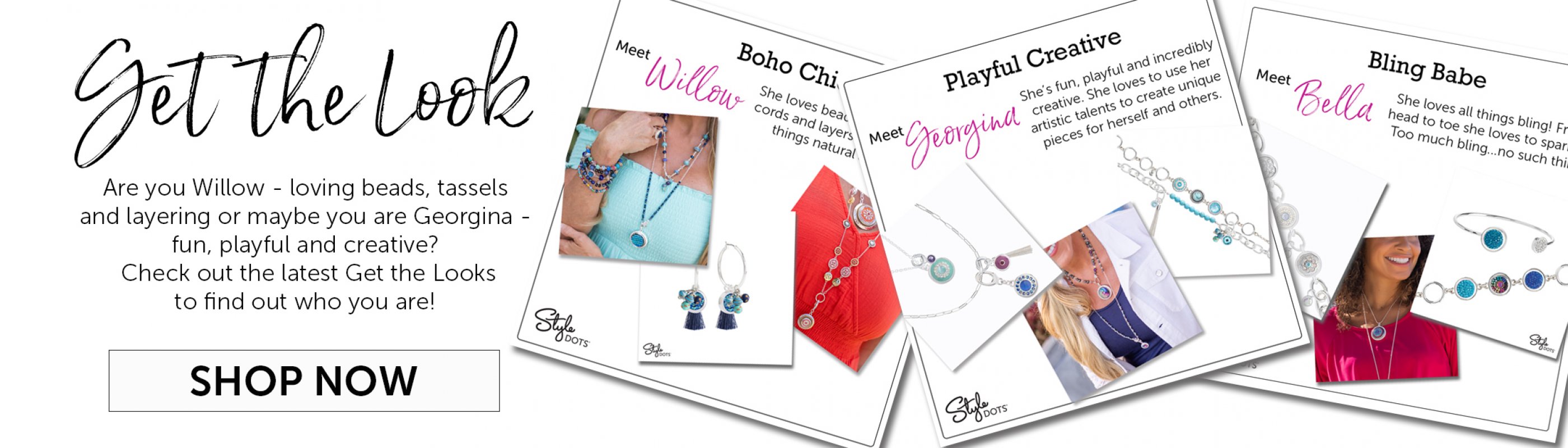 Get the Look styles: Willow, Georgina and Bella
